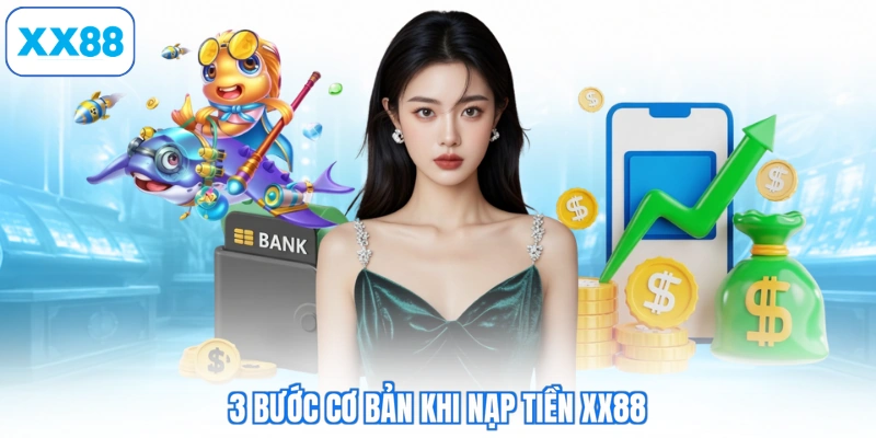 3 bước cơ bản khi nạp tiền XX88