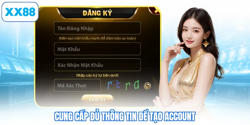 Cung cấp đủ thông tin để tạo account