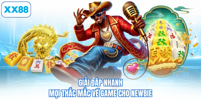 Giải đáp nhanh mọi thắc mắc về game cho newbie