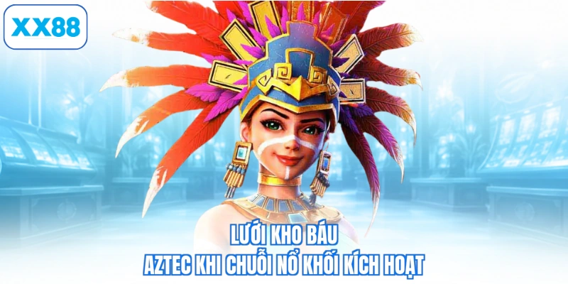 Lưới kho báu aztec khi chuỗi nổ khối kích hoạt