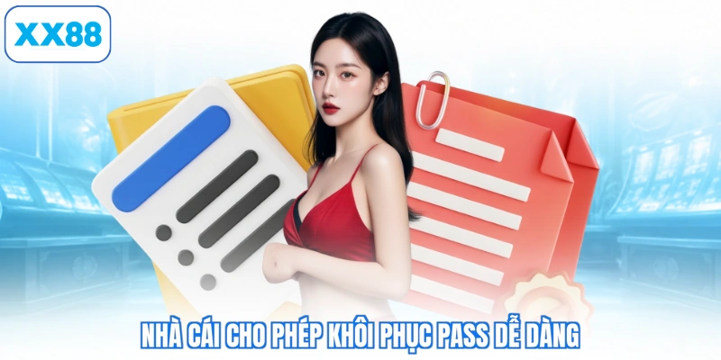 Nhà cái cho phép khôi phục pass dễ dàng